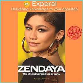 Sách - Zendaya - The Unauthorized Biography by Alison James (UK edition, Hardcover)