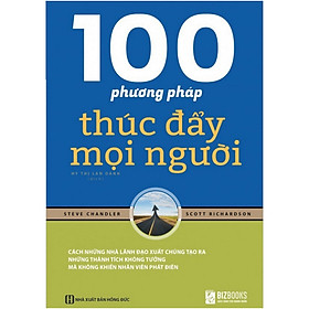 Sách Kỹ Năng Sống : 100 Phương Pháp Thúc Đẩy Mọi Người - (Tặng Kèm Bookmark Thiết Kế AHA)