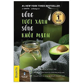 Sách - Uống Tươi Xanh - Sống Khỏe Mạnh - JJ Smith - Top 1 The New York Times Best Seller - 1980 Books