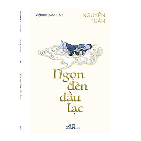 Ngọn đèn Dầu Lạc (Nguyễn Tuân) (Việt Nam Danh Tác) - Bản Quyền - Nguyễn Tuân