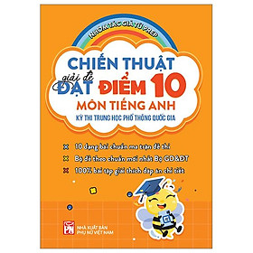 Chiến thuật giải đề đạt điểm 10 môn tiếng anh kì thi trung học phổ thông quốc gia