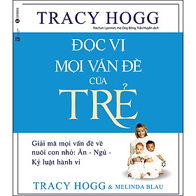 Đọc Vị Mọi Vấn Đề Của Trẻ - Giải Mã Mọi Vấn Đề Về Nuôi Con Nhỏ Ăn - Ngủ