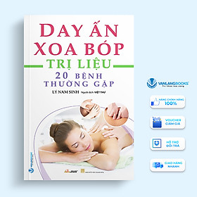 Hình ảnh Day Ấn Xoa Bóp Trị Liệu 20 Bệnh Thường Gặp - Tái Bản 2023 - Vanlangbooks