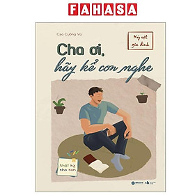 Cha Ơi, Hãy Kể Con Nghe - Sbooks