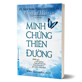 Minh Chứng Thiên Đường - 7 ngày trải nghiệm thế giới bên kia của một bác sĩ giải phẫu thần kinh - Bác sĩ Louis Vera