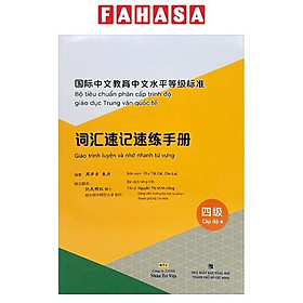 Sách - Bộ Tiêu Chuẩn Phân Cấp Trình Độ Giáo Dục Trung Văn Quốc Tế - Giáo Trình Luyện Và Nhớ Nhanh Từ Vựng - Cấp Độ 4