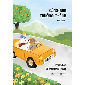 Sách Cùng Bạn Trưởng Thành – Phiên Bản Tô Chữ Tiếng Trung