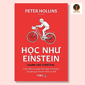 Hình ảnh HỌC NHƯ EINSTEIN (Learn like Einstein) - Peter Hollins - Thu Lê dịch - (bìa mềm)