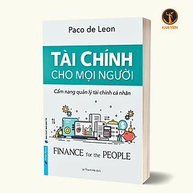 TÀI CHÍNH CHO MỌI NGƯỜI (Cẩm Nang Quản Lý Tài Chính Cá Nhân) - Paco de Leon (bìa mềm) - Leon VanderPol