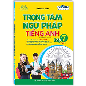 GLOBAL SUCCESS Trọng Tâm Ngữ Pháp Tiếng Anh Lớp 7 Tập 1 (Tái Bản 3)