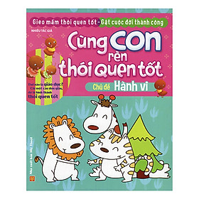 Nơi bán Cùng Con Rèn Thói Quen Tốt - Chủ đề Hành Vi ( Tái Bản) - Giá Từ -1đ