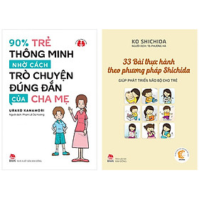 Combo 2 Cuốn: 90% Trẻ Thông Minh Nhờ Cách Trò Chuyện Đúng Đắn Của Cha Mẹ + 33 Bài Thực Hành Theo Phương Pháp Shichida Giúp Phát Triển Não Bộ Cho Trẻ