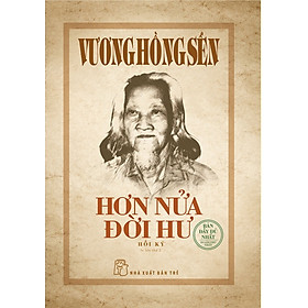 (Bìa cứng) HƠN NỬA ĐỜI HƯ – Vương Hồng Sển – NXB Trẻ - Vương Hồng Sển