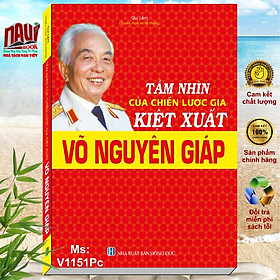 Hình ảnh Tầm Nhìn Của Chiến Lược Gia Kiệt Xuất Võ Nguyên Giáp