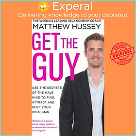 Sách - Get the Guy : Use the Secrets of the Male Mind to Find, Attract and Kee by Matthew Hussey (UK edition, paperback)