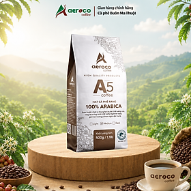 Túi 500g_Cà phê AEROCO hạt rang A5 (100% Arabica) nguyên chất 100% rang mộc hậu vị ngọt thơm quyến rũ, phù hợp pha máy và pha phin