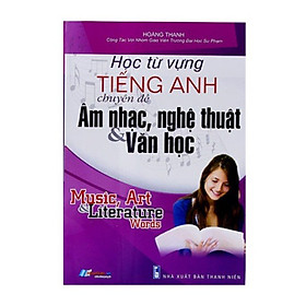 Nơi bán Học Từ Vựng Tiếng Anh Chuyên Đề Âm Nhạc, Nghệ Thuật, Văn Học - Giá Từ -1đ