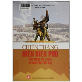 Chiến thắng Điện biên Phủ sức mạnh và tầm vóc