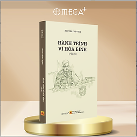 Hành Trình Vì Hòa Bình (Hồi Ức Nguyễn Chí Vịnh) - Quảng Văn