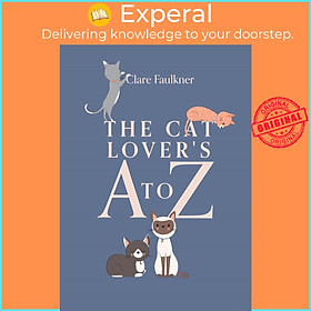 Sách - The Cat Lover's A to Z by Clare Faulkner (UK edition, Hardcover)