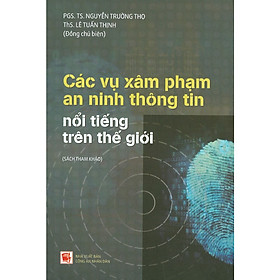 Các Vụ Xâm Phạm An Ninh Thông Tin Nổi Tiếng Trên Thế Giới