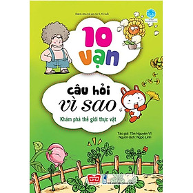 Sách 10 Vạn Câu Hỏi Vì Sao - Khám Phá Thế Giới Thực Vật