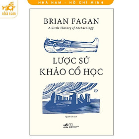 Sách - Lược sử khảo cổ học (Nhã Nam HCM)