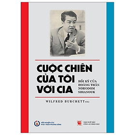 Hình ảnh Cuộc Chiến Của Tôi Với CIA: Hồi Ký Của Hoàng Thân Norodom Sihanouk