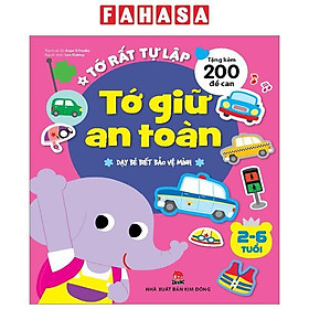 Tớ Rất Tự Lập: Tớ Giữ An Toàn - Dạy Bé Biết Bảo Vệ Mình (Tái Bản 2023)