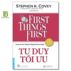 Sách First Things First - Tư Duy Tối Ưu