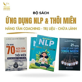 BỘ SÁCH ỨNG DỤNG NLP & THÔI MIÊN ĐỂ COACHING - TRỊ LIỆU - CHỮA LÀNH