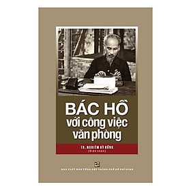 Hình ảnh Bác Hồ Với Công Việc Văn Phòng