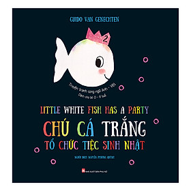 Download sách Chú Cá Trắng Tổ Chức Tiệc Sinh Nhật - Little White Fish Has A Party