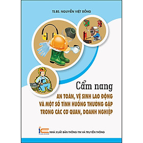 [Download Sách] Cẩm Nang An Toàn, Vệ Sinh Lao Động Và Môt Số Tình Huống Thường Gặp Trong Các Cơ Quan, Doanh Nghiệp