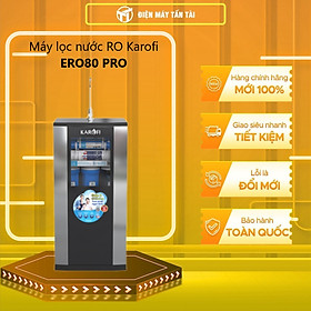 Máy Lọc Nước RO KAROFI ERO80 PRO - Hàng Chính Hãng (Chỉ giao HCM)