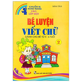 Chuẩn Bị Hành Trang Vào Lớp Một - Bé Luyện Viết Chữ 2 - Tập 2