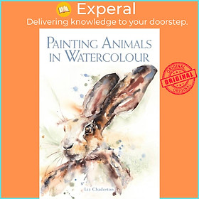 Sách - Painting Animals in Watercolour by Liz Chaderton (UK edition, paperback)