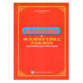 Luật Thi Hành Án Hình Sự Và 350 Câu Hỏi Đáp Về Hình Sự, Tố Tụng Hình Sự (Luật Số 41/2019/QH14 Ngày 14-6-2019 Của Quốc Hội)