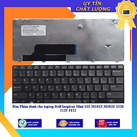Bàn Phím dùng cho laptop Dell Inspiron Mini 11Z M101Z M102Z 1120 1121 1122 - Hàng Nhập Khẩu New Seal