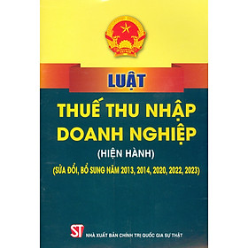 Hình ảnh Luật Thuế Thu Nhập Doanh Nghiệp (Hiện Hành) (Sửa Đổi, Bổ Sung Năm 2013, 2014, 2020, 2022, 2023)