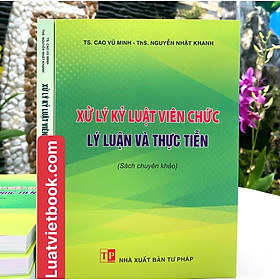 Xử Lý Kỷ Luật Viên Chức - Lý Luận Và Thực Tiễn