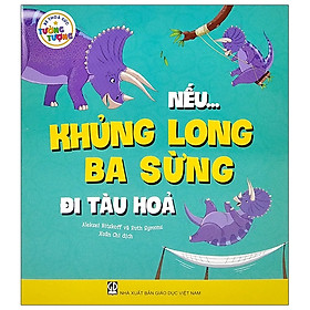 Bé Thỏa Sức Tưởng Tượng - Nếu...Khủng Long Ba Sừng Đi Tàu Hỏa