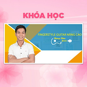 Khóa Học Fingerstyle Guitar Nâng Cao