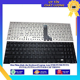 Bàn Phím dùng cho Keyboard Laptop Asus E500 PU500 PU551 PU551L PU551LA PU551LD CÁP THẲNG - Hàng Nhập Khẩu New Seal
