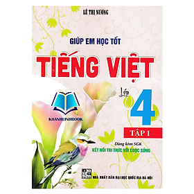 Sách - Giúp Em Học Tốt Tiếng Việt Lớp 4 - Tập 1 (Dùng Kèm SGK Kết Nối Tri Thức Với Cuộc Sống)
