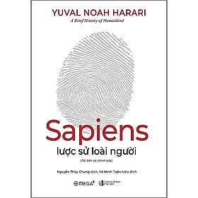 Sapiens - Lược Sử Loài Người - Yuval Noah Harari -  Nguyễn Thủy Chung dịch, Võ Minh Tuấn hiệu đính - (bìa mềm)