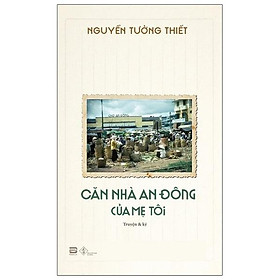 Căn Nhà An Đông Của Mẹ Tôi