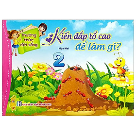 Thường Thức Đời Sống - Tập 2: Kiến Đắp Tổ Cao Để Làm Gì