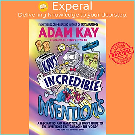 Sách - Kay's Incredible Inventions by Henry Paker (UK edition, hardcover)