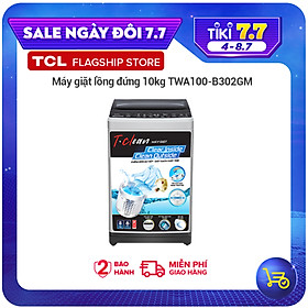 Mua  CHỈ GIAO HCM & HN  - Máy Giặt TCL 10Kg Lồng Đứng - TWA100-B302GM Dòng Máy - Giặt Cao Cấp Với Thiết Kế Lồng Giặt Tổ Ong Siêu Rộng Chế Độ Vắt Cực Khô - Hàng Chính Hãng